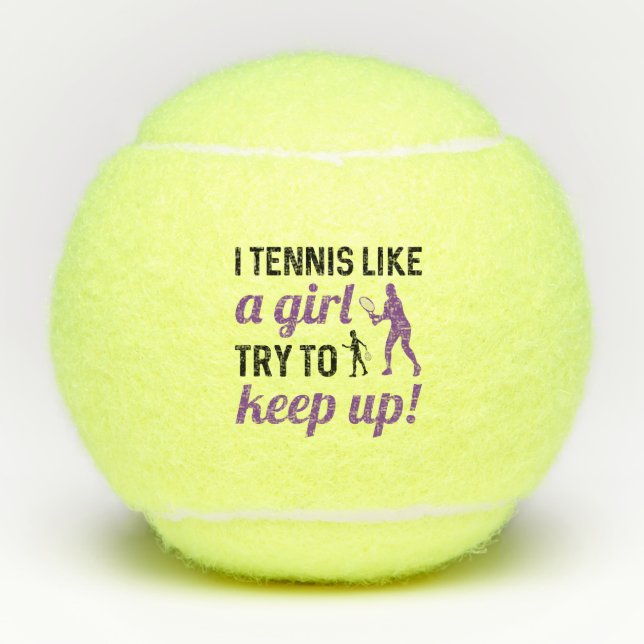 I Tennis Like A Girl Try To Keep Up Tennis Balls (Front)