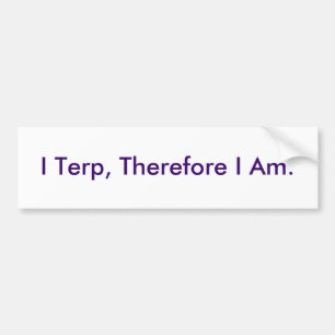 I Terp, Therefore I Am. Bumper Sticker