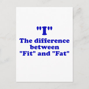 I the Difference between Fit and Fat Postcard