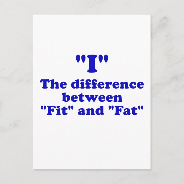 I the Difference between Fit and Fat Postcard (Front)