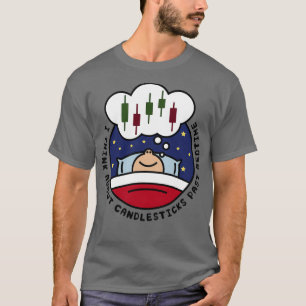 I Think About Candlesticks Past Bedtime Stock Mark T-Shirt