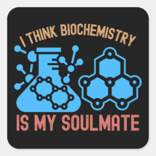 I Think Biochemistry Is My Soulmate Square Sticker