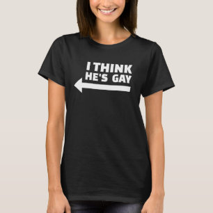 I Think he is Gay LGBT Pride Month Rainbow Transge T-Shirt