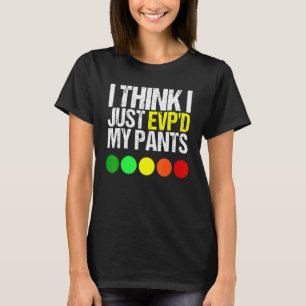 I Think I Just Evpd My Pants  As A Ghost Hunting T-Shirt