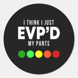 I Think I Just Evp'd My Pants Funny Evp Ghost Hunt Classic Round Sticker