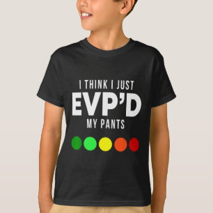 I Think I Just Evp'd My Pants Funny Evp Ghost Hunt T-Shirt