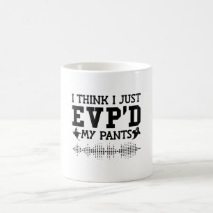I Think I Just EVP'D My Pants Ghost Hunter Hunting Coffee Mug