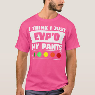 I Think I Just Evp'D My Pants Ghost Hunting Hallow T-Shirt