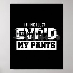 I Think I Just Evp'd My Pants Ghost Hunting Invest Poster