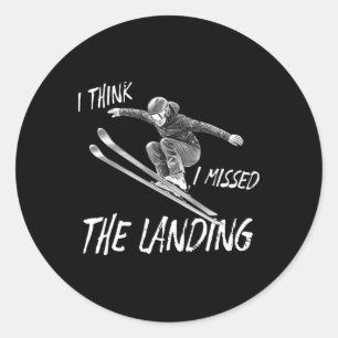 I Think I Missed The Landing Classic Round Sticker