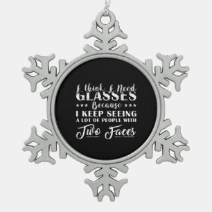 I Think I Need Glasses Classic Snowflake Pewter Christmas Ornament
