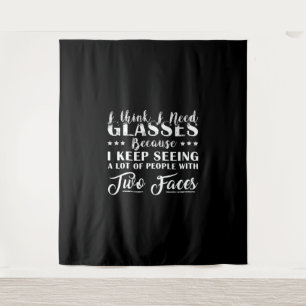 I Think I Need Glasses People With Two Faces Funny Tapestry