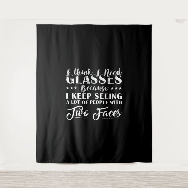 I Think I Need Glasses People With Two Faces Funny Tapestry (Front)