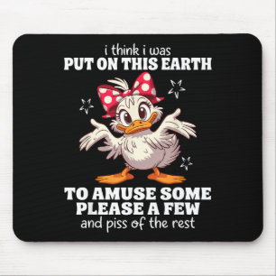 I Think I Was Put On This Earth To Amuse Some Plea Mouse Mat