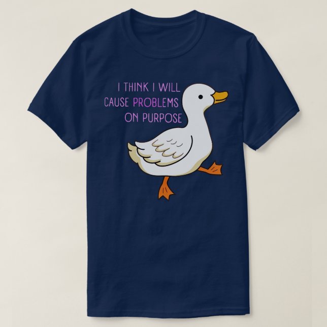 I Think Ill Cause Problems On Purpose T-Shirt (Design Front)