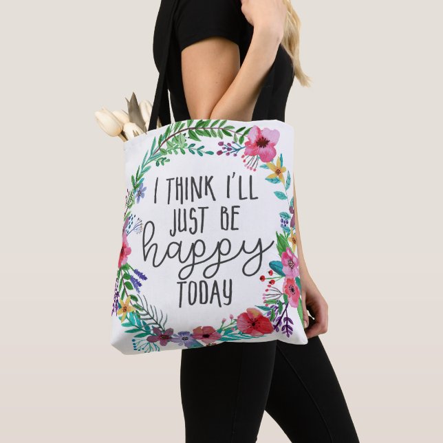 I think I'll just be happy today, Happiness quote Tote Bag (Close Up)