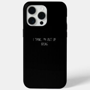I think...I'm out of ideas iPhone 15 Pro Max Case