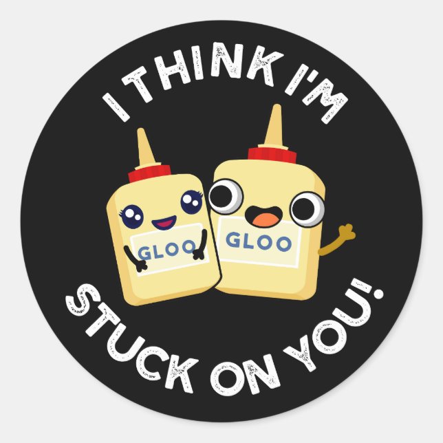 I Think I'm Stuck On You Funny Glue Pun Dark BG Classic Round Sticker (Front)