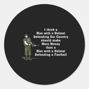 I Think Man With A Helmet Defending Our Country So Classic Round Sticker