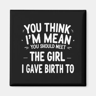 I Think Mean Should Meet Gave Magnet