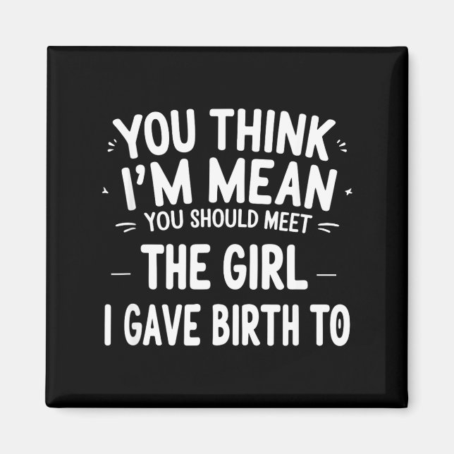 I Think Mean Should Meet Gave Magnet (Front)