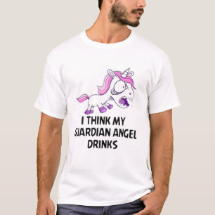 I Think My Guardian Angel Drinks Funny Unicorns T-Shirt