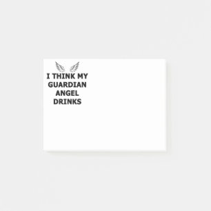 I Think My Guardian Angel Drinks Post-it Notes
