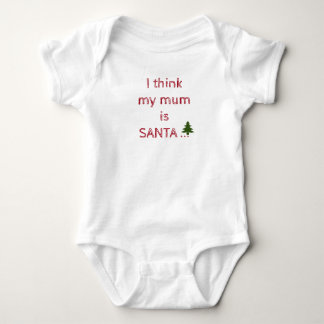 I think my mum is Santa Baby Bodysuit