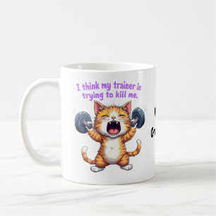 I Think My Trainer Is Trying to Kill Me A Funny  Coffee Mug