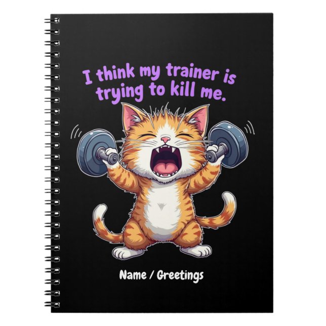 I Think My Trainer Is Trying to Kill Me A Funny  Notebook (Front)