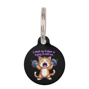 I Think My Trainer Is Trying to Kill Me A Funny  Pet Tag