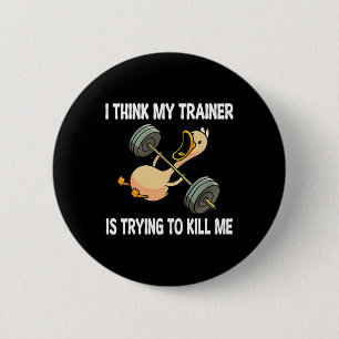 I Think My Trainer Is Trying To Kill Me Funny Work 6 Cm Round Badge