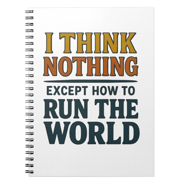I think Nothing - Rule the world Notebook (Front)