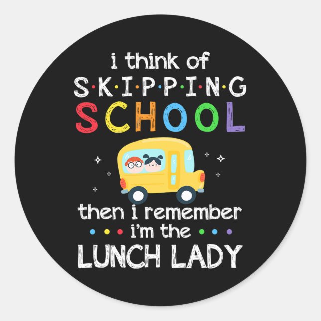 I Think Of Skipping School I Remember I'm Lunch La Classic Round Sticker (Front)