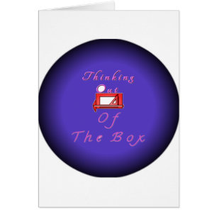 I think outside the box.