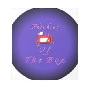 I think outside the box. notepad