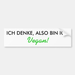 I THINK, SO I AM, Vegan! Bumper Sticker