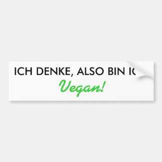 I THINK, SO I AM, Vegan! Bumper Sticker
