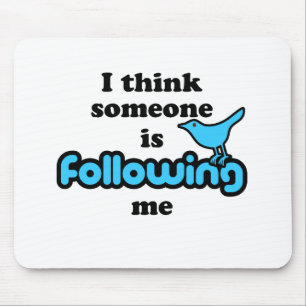 I think someone is following me mouse mat