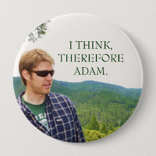 I THINK,THEREFORE ADAM. 10 CM ROUND BADGE