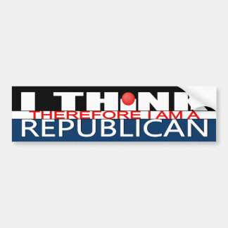 I Think Therefore I am a Republican Bumper Sticker