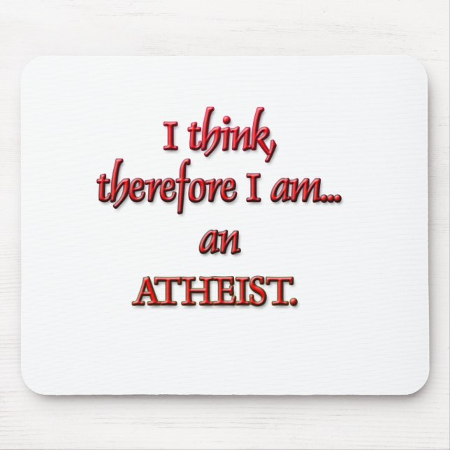 I think, therefore I am an ATHEIST Mouse Mat (Front)