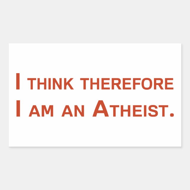 I think therefore I am an Atheist. Rectangular Sticker (Front)