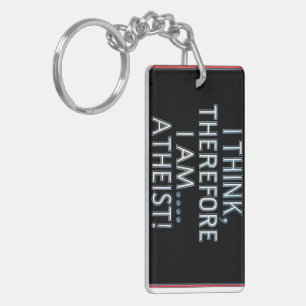 I Think, Therefore I Am...Atheist! Key Ring