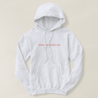 I Think Therefore I Am Hoodie