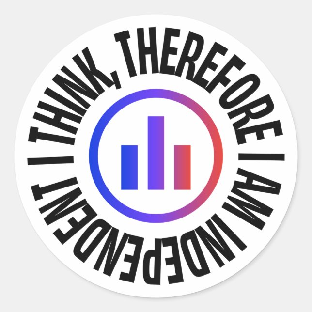 I Think Therefore I am Independant Round Sticker (Front)