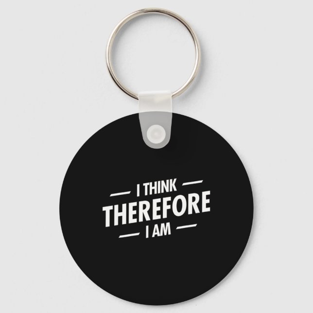 I Think Therefore I Am  Key Ring (Front)