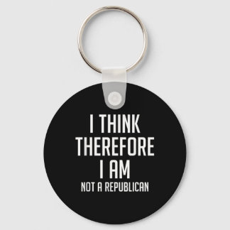 I Think Therefore I Am Not Republican Democratic S Key Ring