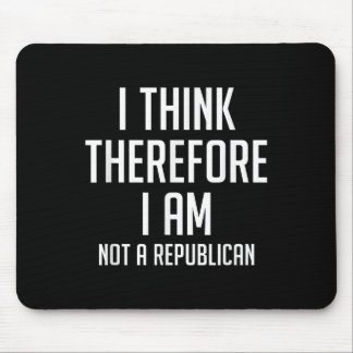 I Think Therefore I Am Not Republican Democratic S Mouse Mat