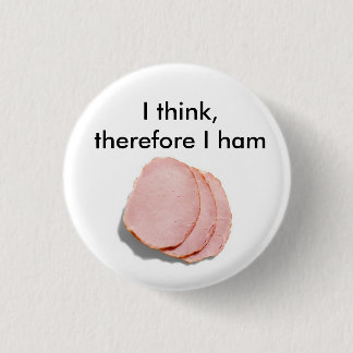 I think, therefore I am. Pun intended 3 Cm Round Badge